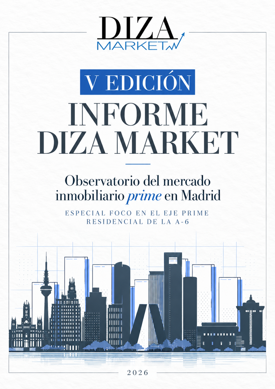 Portada del V Informe DIZA Market 2026 sobre el mercado inmobiliario prime de Madrid y la A-6
